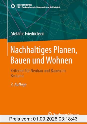 Nachhaltiges Planen, Bauen und Wohnen: Kriterien für Neubau und Bauen im Bestand (SDG - Forschung, Konzepte, Lösungsansätze zur Nachhaltigkeit)