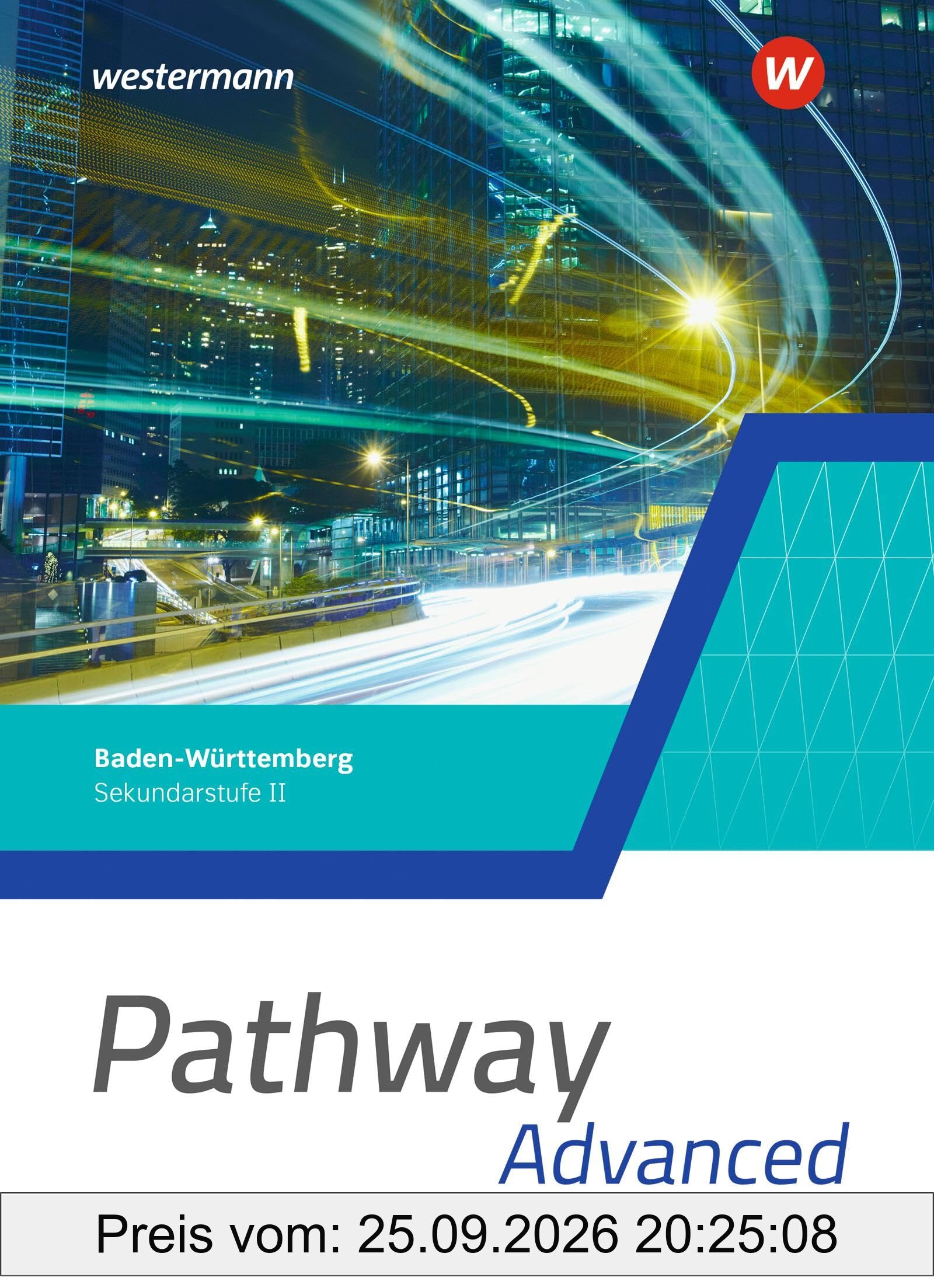 Pathway Advanced - Kursstufe - Ausgabe Baden-Württemberg 2025: Schulbuch: Ausgabe 2025 - Sekundarstufe 2 (Pathway: Sekundarstufe II - …