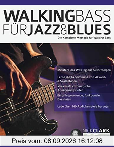 Walking Bass für Jazz und Blues: Die komplette Methode für Walking Bass (Bass spielen lernen)