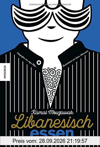 Libanesisch essen: Ein außergewöhnliches Kochbuch mit Rezepten der authentischen libanesischen Küche
