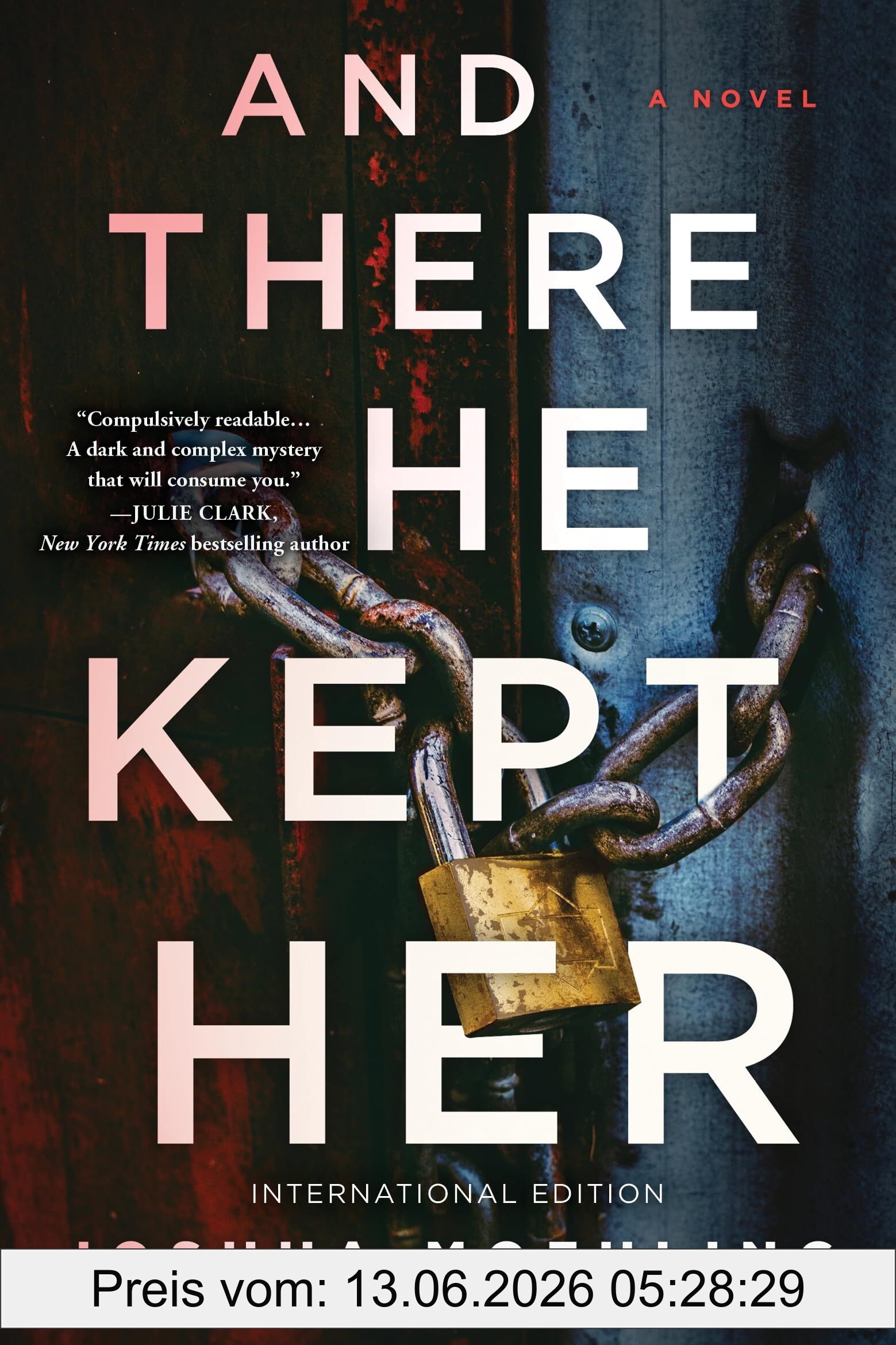 Joshua Moehling And There He Kept Her, A Novel
