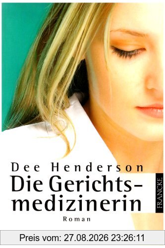 Die Gerichtsmedizinerin: Roman