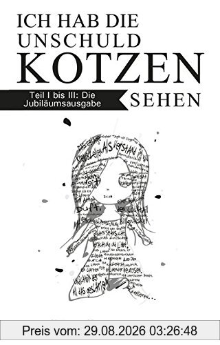 Ich hab die Unschuld kotzen sehen: Teil 1 bis 3 in einem Band