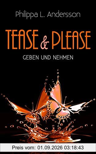 Tease & Please - Geben und Nehmen (Tease & Please-Reihe)