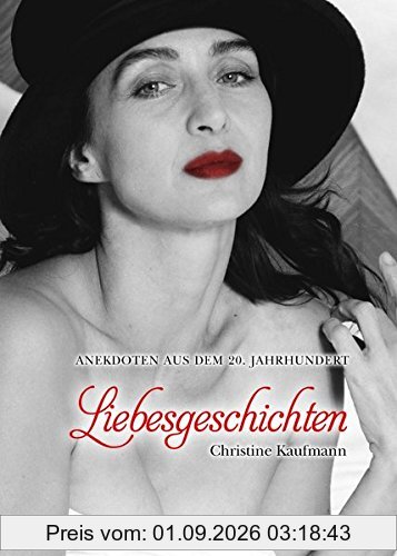 Liebesgeschichten: Anekdoten aus dem 20. Jahrhundert