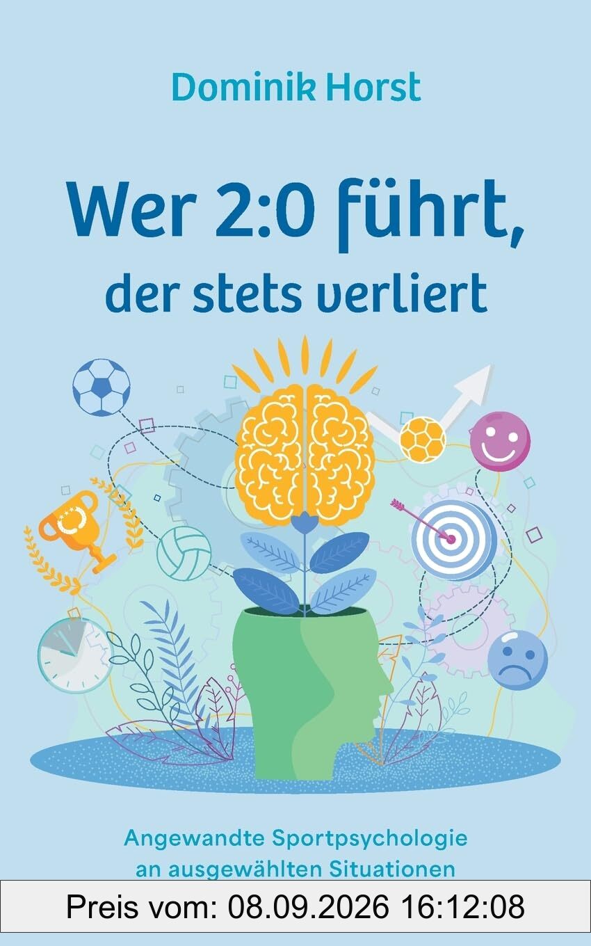 Wer 2:0 führt, der stets verliert: Angewandte Sportpsychologie an ausgewählten Situationen