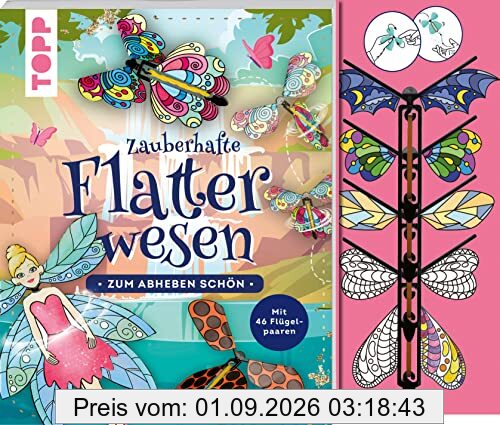 Zauberhafte Flatterwesen. Zum Abheben schön: über 40 fliegende Schmetterlinge, Bienen, Feen und Drachen: Mit 4 Basiskörpern zum Sofort-Losbasteln