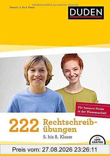 222 Rechtschreibübungen - 5. bis 8. Klasse: Regeln und Texte zum Üben (Duden - 150 Übungen)