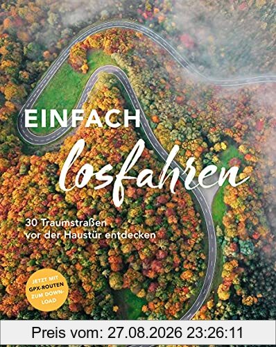 HOLIDAY Reisebuch: Einfach losfahren. 30 Traumstraßen vor der Haustür entdecken: Mit GPX-Daten zum Download