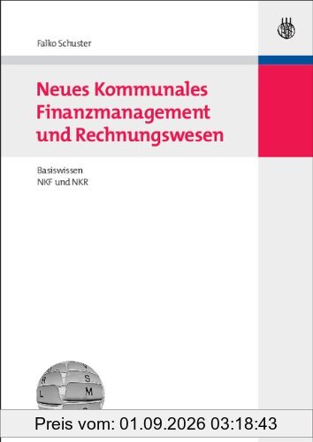 Neues Kommunales Finanzmanagement und Rechnungswesen: Basiswissen NKF und NKR