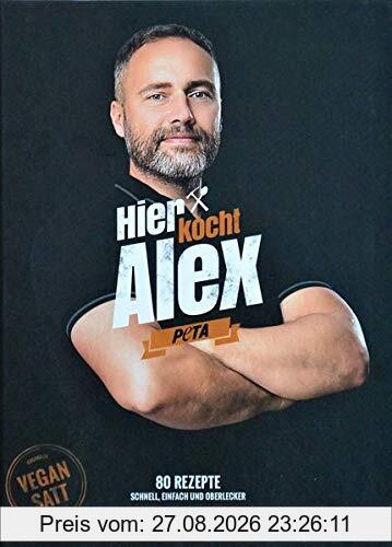 Hier kocht Alex: Vegan satt - 80 Rezepte schnell, einfach und oberlecker
