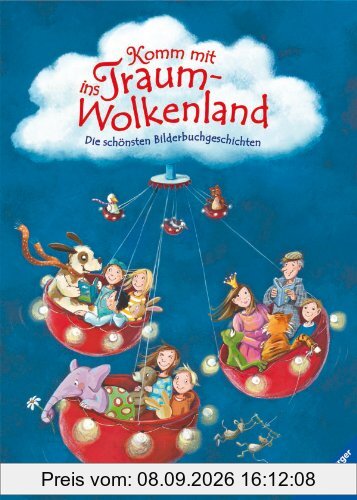 Komm mit ins Traumwolkenland: Die schönsten Bilderbuchgeschichten