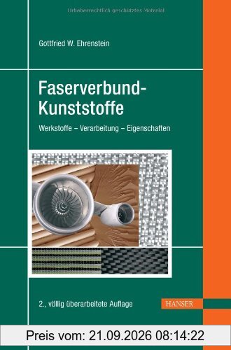 Faserverbund-Kunststoffe: Werkstoffe - Verarbeitung - Eigenschaften