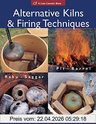 Watkins, James C. Alternative Kilns & Firing Techniques, Raku * Saggar * Pit * Barrel (Lark Ceramics Books)