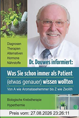 Dr. Douwes informiert: Was Sie schon immer als Patient (etwas genauer) wissen wollten