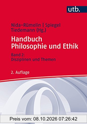 Handbuch Philosophie und Ethik: Band 2: Disziplinen und Themen