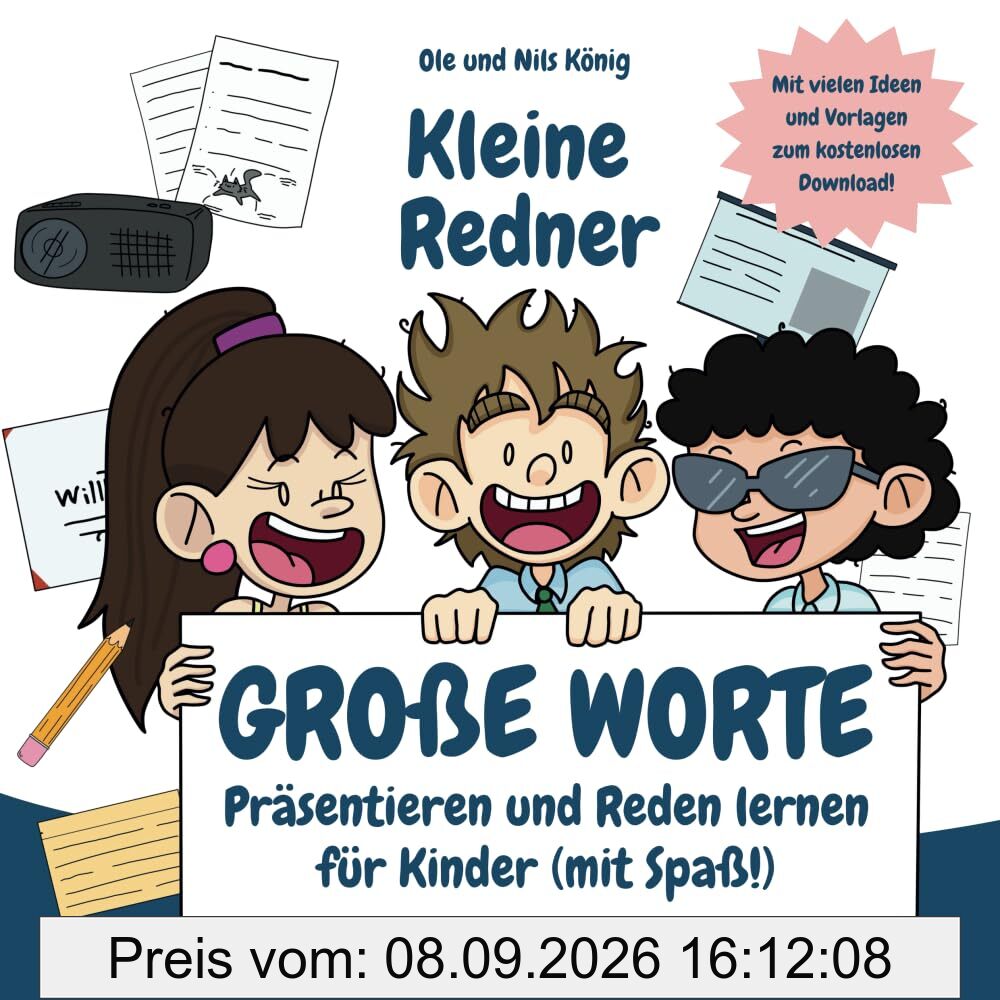 Kleine Redner, große Worte: Präsentieren und Reden lernen für Kinder (mit Spaß!)