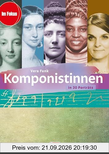 Komponistinnen: in 30 Porträts. Heft (Im Fokus)
