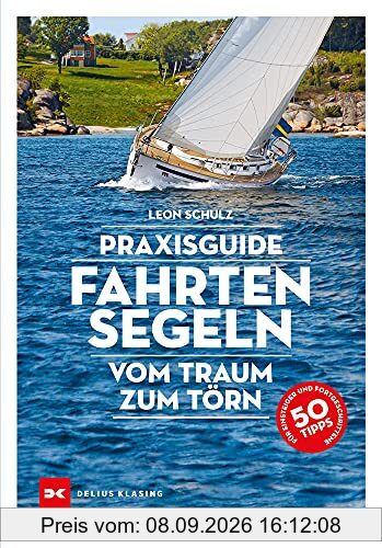 Praxisguide Fahrtensegeln: Vom Traum zum Törn