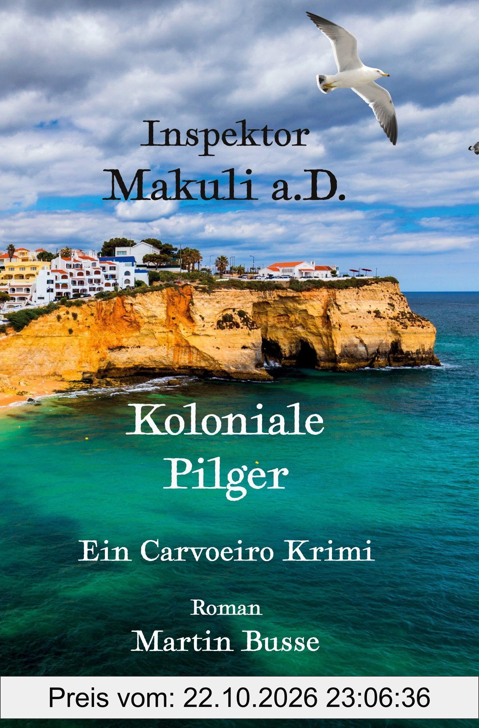 Inspektor Makuli a.D. - Koloniale Pilger: Ein Carvoeiro Krimi