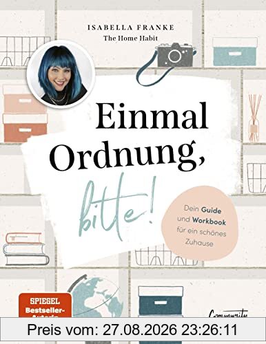 Einmal Ordnung, bitte!: Dein Guide und Workbook für ein schönes Zuhause von Isabella Franke