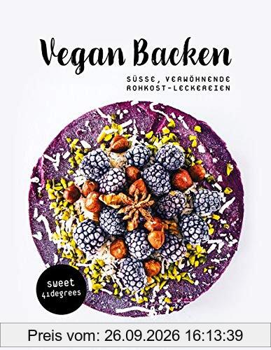 Vegan backen - süße, verwöhnende Rohkost-Leckereien | roh veganes Backbuch | backen unter 42 Grad | vegane Rezepte zuckerfrei und glutenfrei