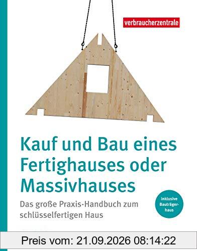 Kauf und Bau eines Fertighauses oder Massivhauses: Das große Praxis-Handbuch zum schlüsselfertigen Haus
