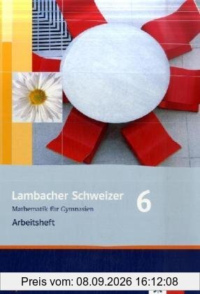 Lambacher Schweizer - Ausgabe für Bayern: Lambacher Schweizer - Neubearbeitung. 6. Schuljahr. Ausgabe Bayern: Arbeitsheft plus Lösungsheft
