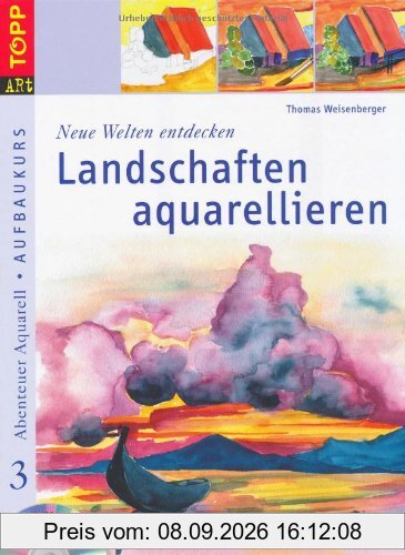 Neue Welten entdecken: Landschaften aquarellieren: Abenteuer Aquarell 3