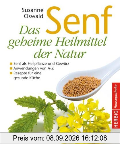 Senf - Das geheime Heilmittel der Natur: Senf als Heilpflanze und Gewürz - Anwendungen von A bis Z