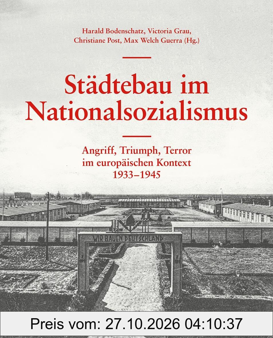 Städtebau im Nationalsozialismus: Angriff, Triumph, Terror im europäischen Kontext. 1933–1945