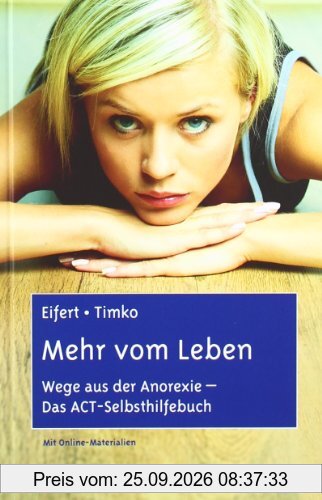 Mehr vom Leben: Wege aus der Anorexie - Das ACT-Selbsthilfebuch. Mit Online-Materialien