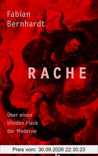 Rache: Über einen blinden Fleck der Moderne