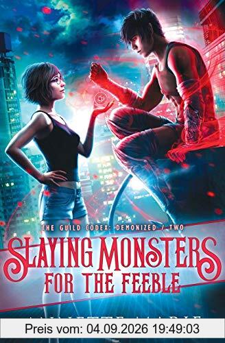 Slaying Monsters for the Feeble (The Guild Codex: Demonized, Band 2)