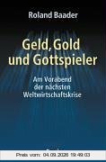 Geld, Gold und Gottspieler: Am Vorabend der nächsten Weltwirtschaftskrise