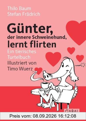Günter, der innere Schweinehund, lernt flirten: Ein tierisches Turtelbuch