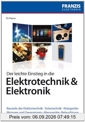 Der leichte Einstieg in die Elektrotechnik und Elektronik