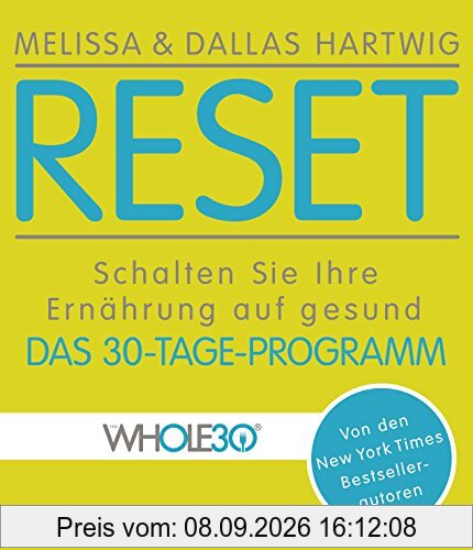 RESET: Schalten Sie Ihre Ernährung auf gesund - Das 30-Tage-Programm - Von den New York Times Bestsellerautoren