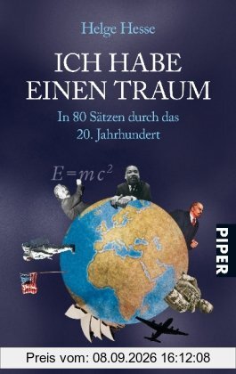 Ich habe einen Traum: In 80 Sätzen durch das 20. Jahrhundert