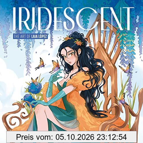 IRIDESCENT. THE ART OF LAIA LOPEZ (ASTRONAVE, Band 1)