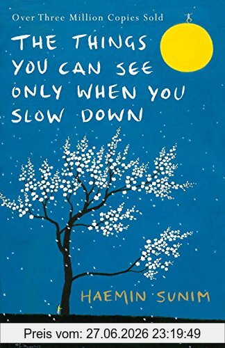 Haemin Sunim The Things You Can See Only When You Slow Down, How To Be Calm In A Busy World