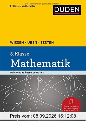 Wissen - Üben - Testen: Mathematik 8. Klasse: Ideal zur Vorbereitung auf Klassenarbeiten. Für Gymnasium und Gesamtschule