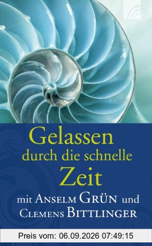 Gelassen durch die schnelle Zeit: mit Anselm Grün und Clemens Bittlinger