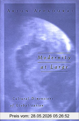 Arjun Appadurai Modernity At Large, Cultural Dimensions In Globalization (Public Worlds)