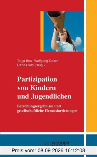 Partizipation von Kindern und Jugendlichen: Forschungsergebnisse und gesellschaftliche Herausforderungen