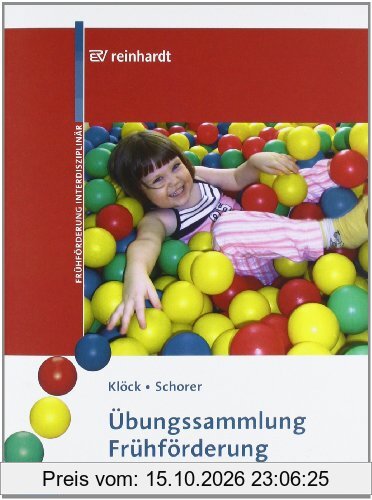 Übungssammlung Frühförderung: Kinder von 0-6 heilpädagogisch fördern