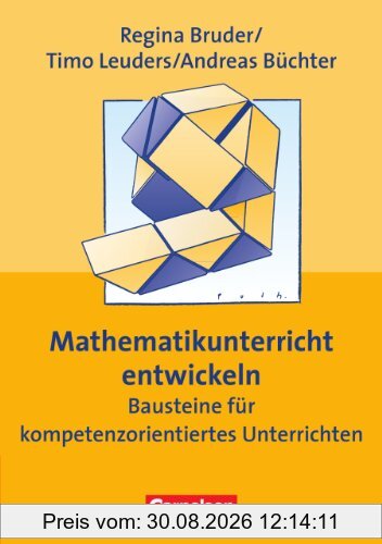 Praxisbuch: Mathematikunterricht entwickeln: Bausteine für kompetenzorientiertes Unterrichten