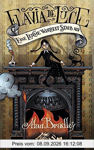 Flavia de Luce 7 - Eine Leiche wirbelt Staub auf: Roman