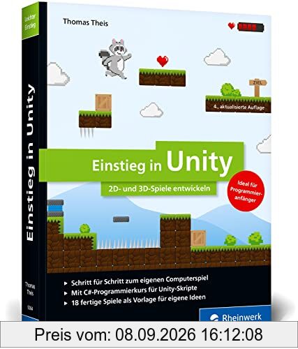 Einstieg in Unity: Schritt für Schritt zum eigenen Computerspiel. Ideal für Programmieranfänger ohne Vorwissen. Mit 18 Beispiel-Games