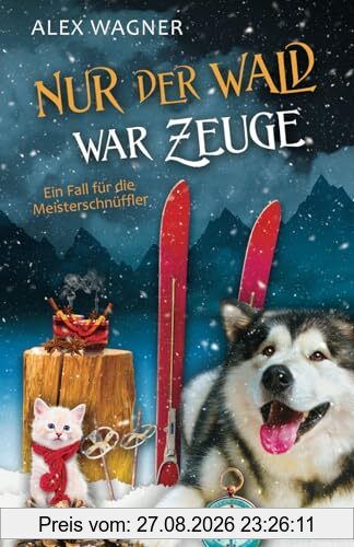 Nur der Wald war Zeuge (Ein Fall für die Meisterschnüffler, Band 9)